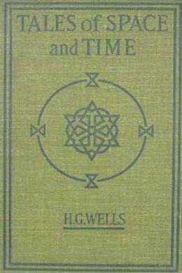 Tales of Space and Time by H. G. Wells