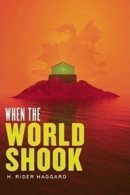 When the World Shook by H. Rider Haggard